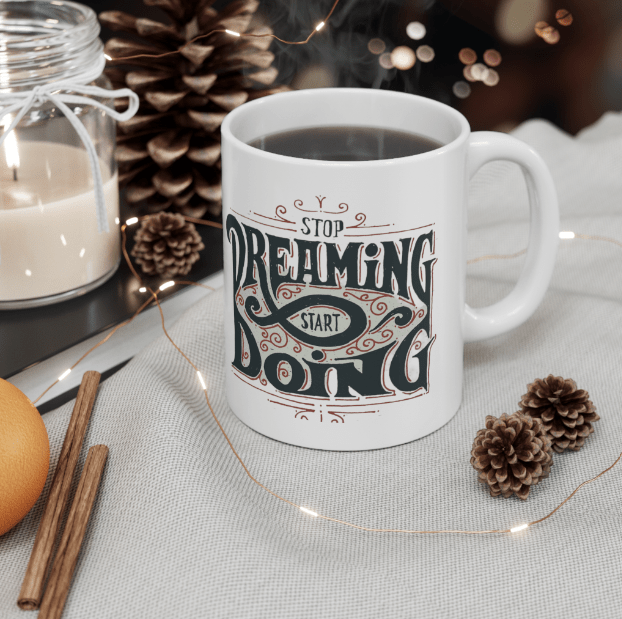 Stop Dreaming Start Doing Mug - Print Concept
